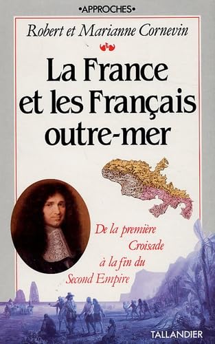 LA FRANCE ET LES FRANCAIS OUTRE-MER DE LA PREMIERE CROISADE A LA FIN DU SECOND E 9782235018517