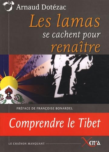 Les Lamas Se Cachent Pour Renaitre: Comprendre le Tibet 9782888920601