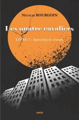Les quatre cavaliers - Livre I : Apacalypse orange 9782366821284