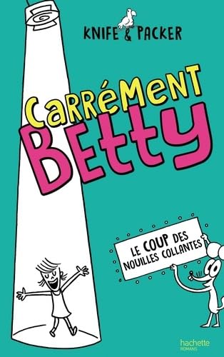 Carrément Betty - tome 2 - Le coup des nouilles collantes 9782011710543