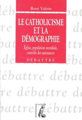 Le Catholicisme et la démographie : Eglise, population mondiale, contrôle des naissances 9782708232341