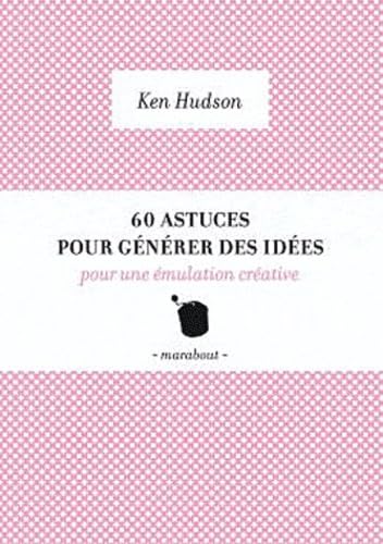 60 outils pour générer des idées 9782501064569