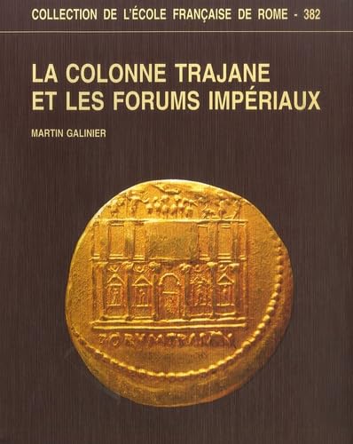 La colonne trajane et les forums impériaux 9782728307753