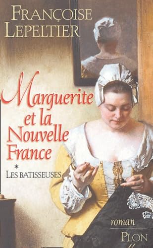 Marguerite et la Nouvelle France, tome 1 : Les Bâtisseuses 9782259199025