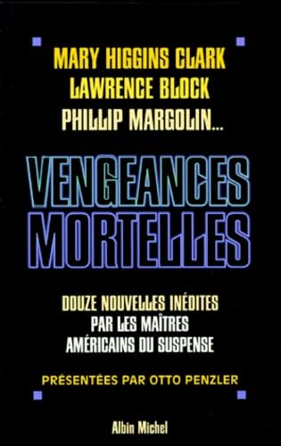 Vengeances mortelles: 12 Nouvelles inédites par les maîtres du suspense américain 9782226105196