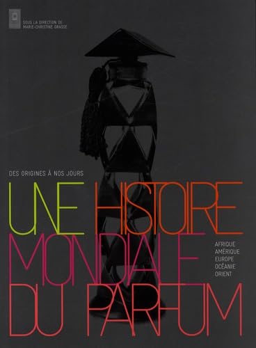 Une histoire mondiale du parfum: Des origines à nos jours 9782757200360