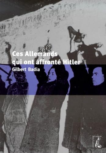Ces Allemands qui ont défié Hitler 9782708235243