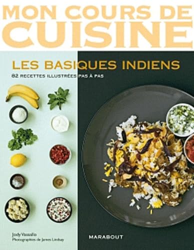 Les basiques indiens: 82 recettes illustrées pas à pas 9782501064224