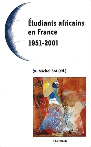 Etudiants africains en France : 1951-2001 - Cinquante ans de relations France-Afrique, quel avenir ? 9782845863217
