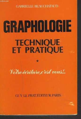 GRAPHOLOGIE. TECHNIQUE ET PRATIQUE. VOTRE ECRITURE, C'EST VOUS...