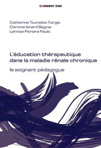 L'éducation thérapeutique dans la maladie rénale chronique: Le soignant pédagogue 9782914472043