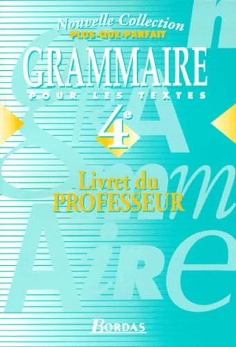 Plus-que-parfait : Grammaire pour les textes, 4e (Manuel du professeur) 9782040287160