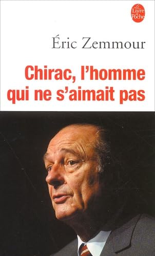 Chirac, L'Homme Qui Ne S'Aimait Pas 9782253153979