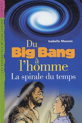 Du big-bang à l'homme : La spirale du temps 9782745910813