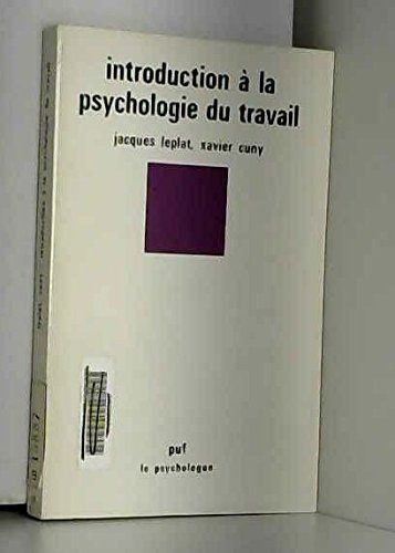 Introduction à la psychologie du travail (Le Psychologue)