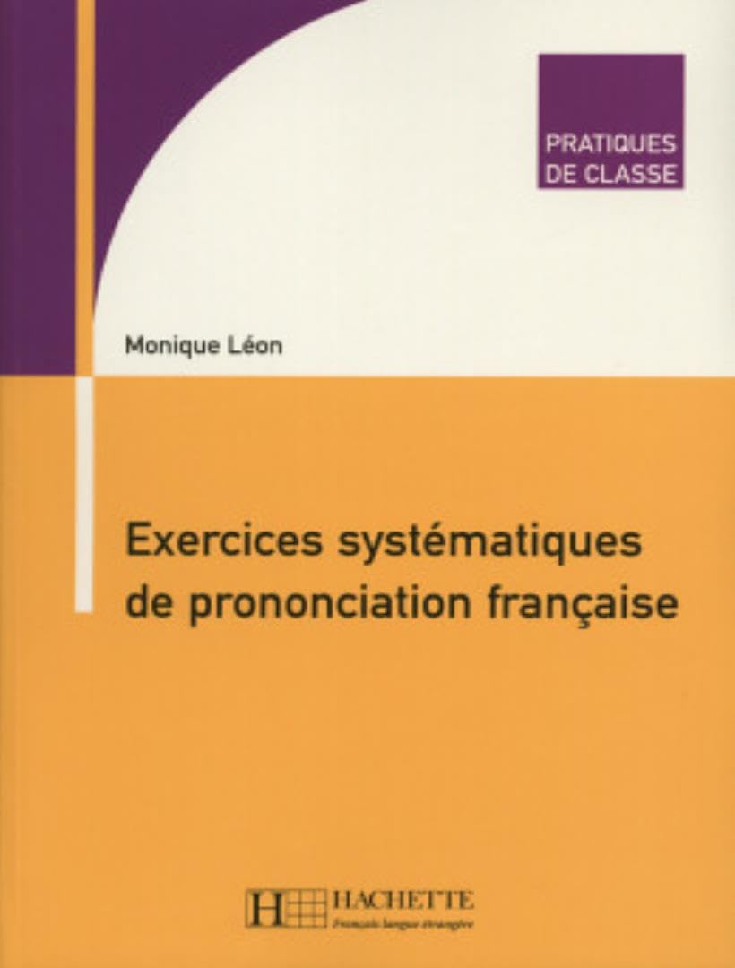 Pratiques de classe - Exercices systématiques de prononciation française: Pratiques de classe - Exercices systématiques de prononciation française 9782011552181