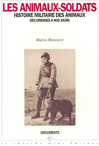 Les animaux-soldats: Histoire militaire des animaux des origines à nos jours 9782862744384