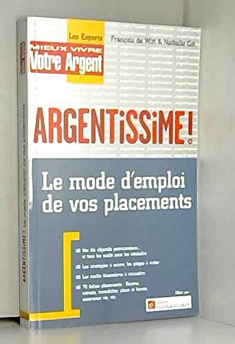Argentissime: Le mode d'emploi de vos placements 9782843432729