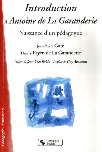 Introduction à Antoine de la Garanderie naissance d'un pédagogue 9782850086830