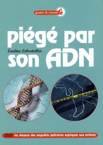 Piégé par son ADN: Les dessous des enquêtes policières expliquées aux enfants 9782745935342