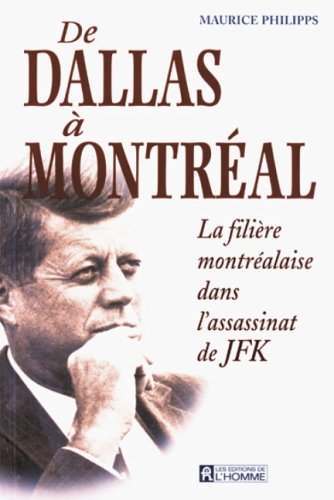 De Dallas a Montreal: La filiere montrealaise dans l'assassinat de JFK (French Edition) 9782903850142