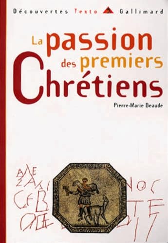 La Passion des premiers Chrétiens 9782070534609