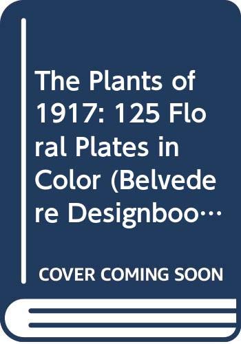 The Plants of 1917: 125 Floral Plates in Color 9788870700176