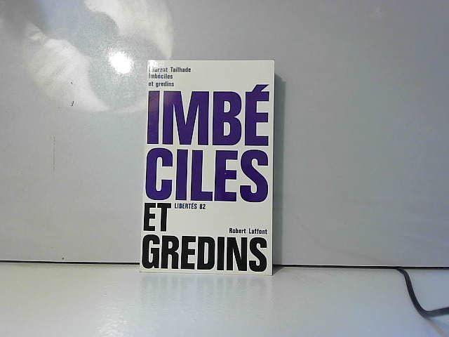 Imbeciles Et Gredins - Collection Libertes N°82.