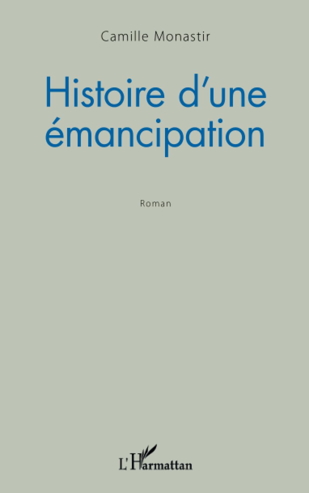 Histoire d'une émancipation: Roman 9782343170664