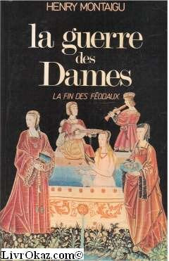 La Guerre des dames (La Fin des féodaux) 9782855651538