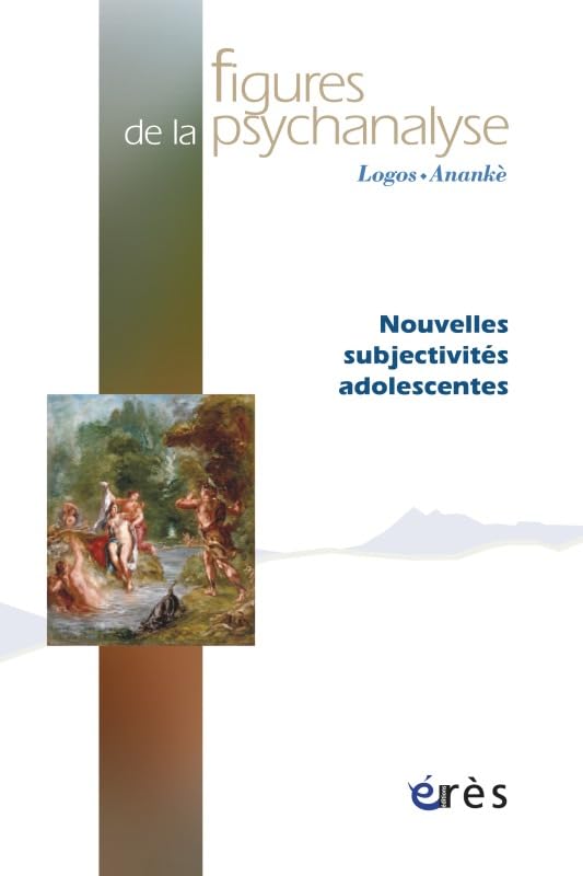 Figures de la psychanalyse 25 - Nouvelles subjectivités adolescentes 9782749238326
