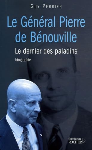 Le général Pierre de Bénouville: Le dernier des paladins 9782268056319