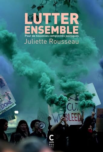 Lutter ensemble: Pour de nouvelles complicités politiques 9782366243734