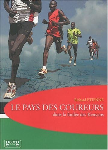 Le pays des coureurs : ... dans la foulée des Kenyans 9782825709726