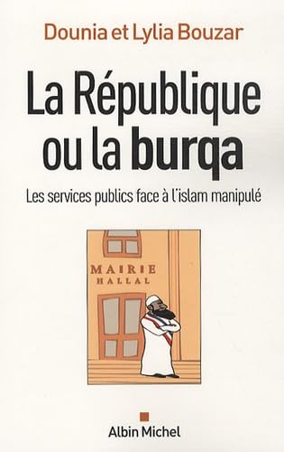 La République ou la burqa: Les services publics face à l'islam manipulé 9782226195999