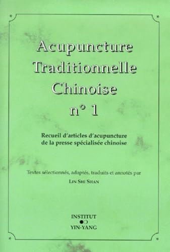 Acupuncture traditionnelle chinoise: recueil d'articles d'acupuncture de la Presse spécialisée 9782910589097