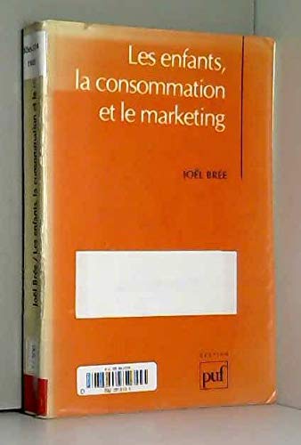 Les Enfants, la consommation et le marketing 9782130452331