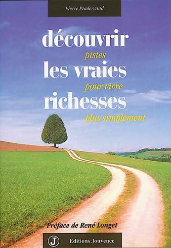 Découvrir les vraies richesses : Pistes pour vivre plus simplement 9782883530997
