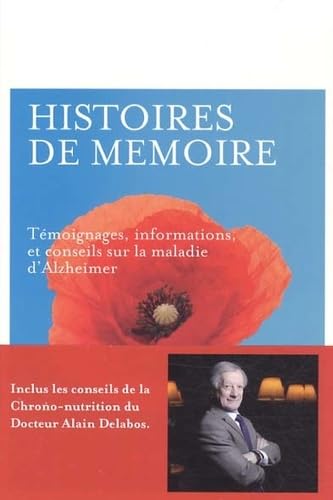 Histoires de mémoires : Témoignages, informations, et conseils sur la maladie d'Alzheimer 9782930424804