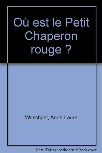 Où est le Petit Chaperon rouge ? 9782911565090