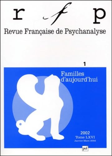 Revue française de psychanalyse, numéro 1, 2002 : Familles d'aujourd'hui 9782130526483