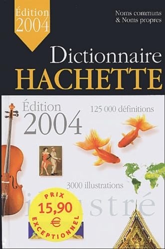 Dictionnaire Hachette illustré 2004 : Noms communs et Noms propres 9782012805347