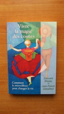 Vivre la magie des contes : Comment le merveilleux peut changer notre vie (Les clés de la psychologie) 9782702891506