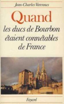 Quand les ducs de Bourbon étaient connétables de France 9782213009056