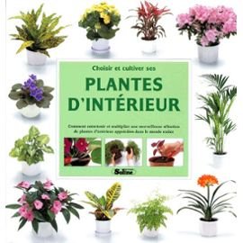 Choisir et cultiver ses plantes d'intérieur 9782876772700