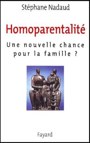 Homoparentalité. Une nouvelle chance pour la famille ? 9782213611617