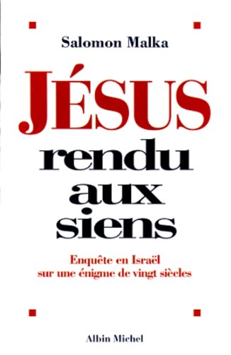 Jésus rendu aux siens : Enquête en Israël sur une énigme de vingt siècles 9782226107312