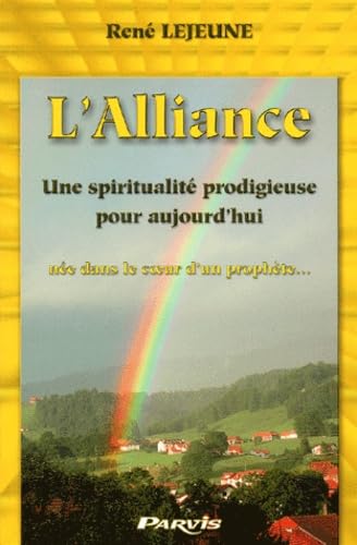 L'alliance : Une spiritualité prodigieuse pour aujourd'hui née dans le coeur d'un prophète 9782880221492