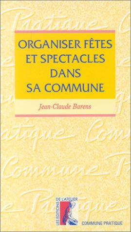 Organiser fêtes et spectacles dans sa commune 9782708231825