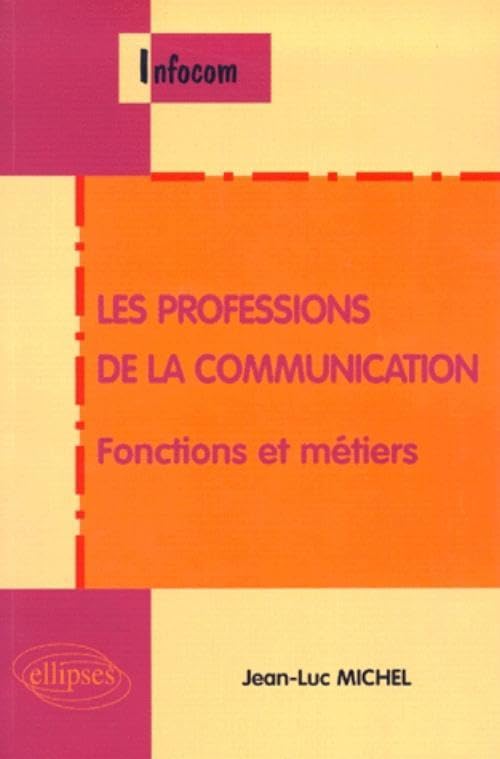 Les Professions de la communication : Fonctions et métiers 9782729869403